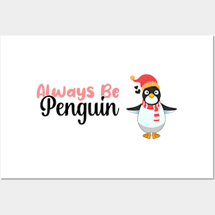 Always be a Penguin, Funny Gift For Penguin Lover Posters and Art